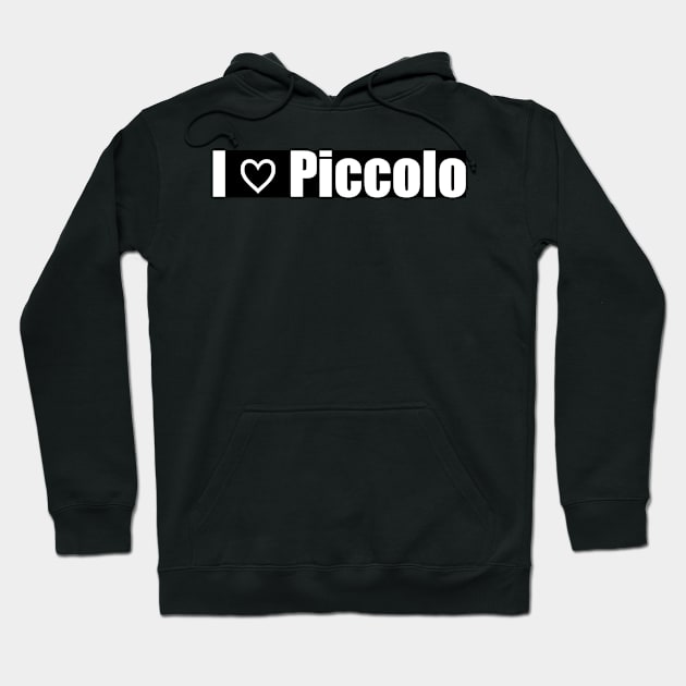 I Love Piccolo Hoodie by clarinet2319